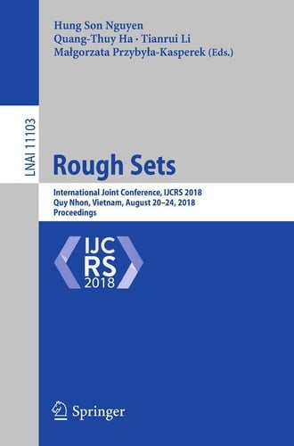 Rough Sets International Joint Conference, IJCRS 2018, Quy Nhon, Vietnam, August 20-24, 2018, Proceedings