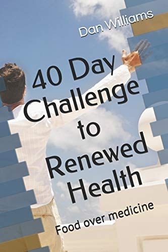 40 Day Challenge to Renewed Health Food Over Medicine