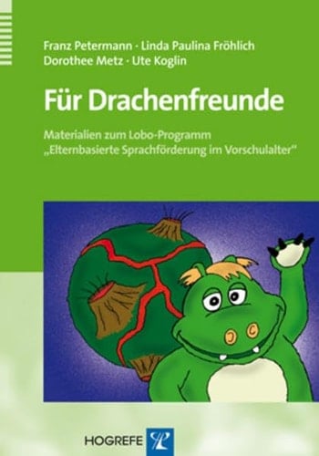 Für Drachenfreunde Materialien zum Lobo-Programm "Elternbasierte Sprachförderung im Vorschulalter"
