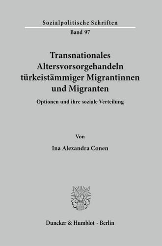 Transnationales Altersvorsorgehandeln türkeistämmiger Migrantinnen und Migranten Optionen und ihre soziale Verteilung