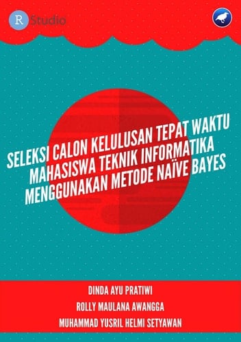 SELEKSI CALON KELULUSAN TEPAT WAKTU MAHASISWA TEKNIK INFORMATIKA MENGGUNAKAN METODE NAÏVE BAYES