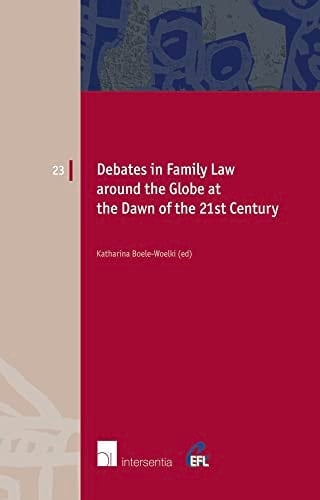 Debates in Family Law around the Globe at the Dawn of the 21st Century (23) (European Family Law)
