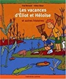 Les vacances d'Éliot et Héloi͏̈seé et autres histoires