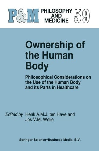 Ownership of the Human Body Philosophical Considerations on the Use of the Human Body and its Parts in Healthcare