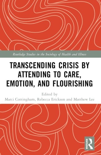 Transcending Crisis by Attending to Care, Emotion, and Flourishing