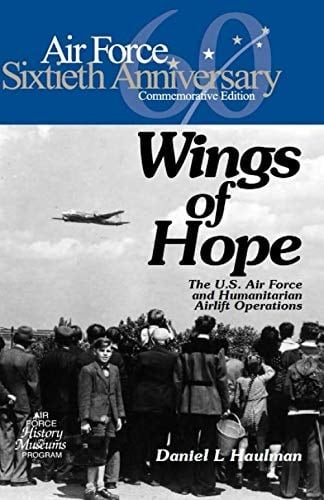 Wings of Hope: The U.S. Air Force and Humanitarian Airlift Operations