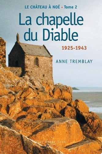 Le château à Noé, tome 2 La chapelle du Diable, 1929-1944