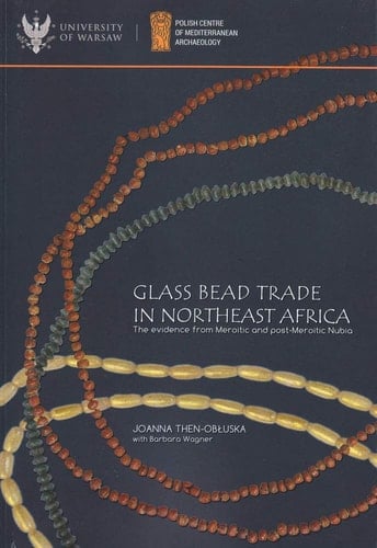 Glass Bead Trade in Northeast Africa The Evidence from Meroitic and Post-Meroitic Nubia