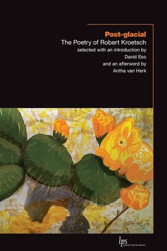Post-glacial The Poetry of Robert Kroetsch