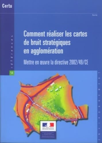 Comment réaliser les cartes de bruit stratégiques en agglomération mettre en œuvre la directive 2002-49-CE