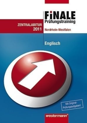 Finale Prüfungstraining Nordrhein-Westfalen. Englisch. Nordrhein-Westfalen. Englisch : mit Original-Prüfungsaufgaben / Thomas Lehnen .... .... .... 2011. .... ...