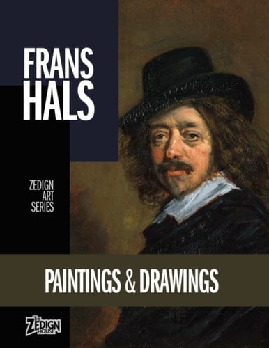 Frans Hals - Paintings & Drawings: Zedign Art Series Book 164