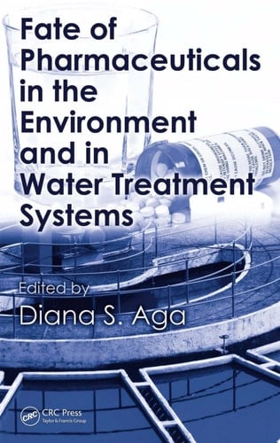 Fate of Pharmaceuticals in the Environment and in Water Treatment Systems