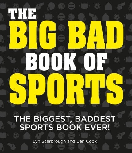 The Big Bad-A** Book of Sports The Biggest, Baddest Sports Book Ever