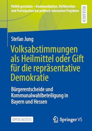 Volksabstimmungen Als Heilmittel Oder Gift Für Die Repräsentative Demokratie Bürgerentscheide und Kommunalwahlbeteiligung in Bayern und Hessen