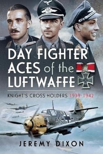 Day Fighter Aces of the Luftwaffe Knight's Cross Holders 1939-1942