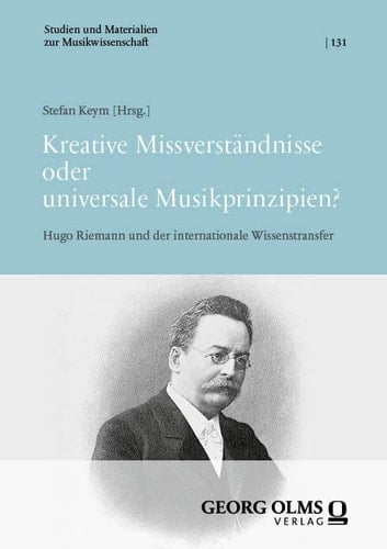 Kreative Missverständnisse oder universale Musikprinzipien? Hugo Riemann und der internationale Wissenstransfer