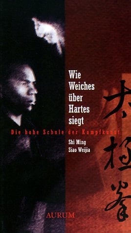 Wie Weiches über Hartes siegt die hohe Schule der Kampfkunst