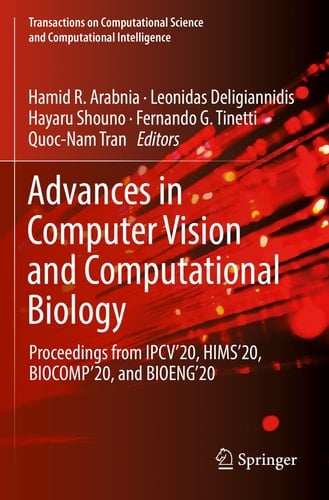 Advances in Computer Vision and Computational Biology Proceedings from IPCV'20, HIMS'20, BIOCOMP'20, and BIOENG'20