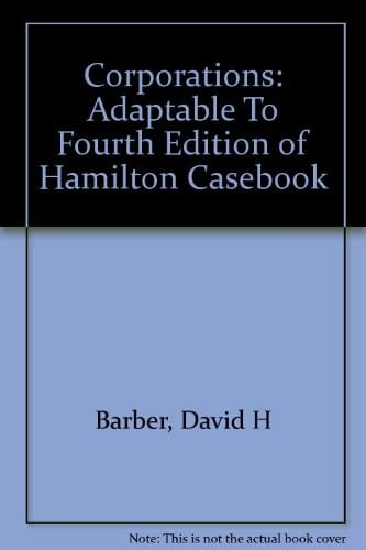 Corporations Adaptable to Fourth Edition of Hamilton Casebook