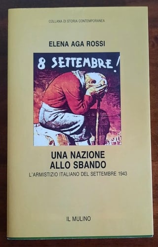 Una nazione allo sbando: L'armistizio italiano del settembre 1943 (Collana di storia contemporanea) (Italian Edition)