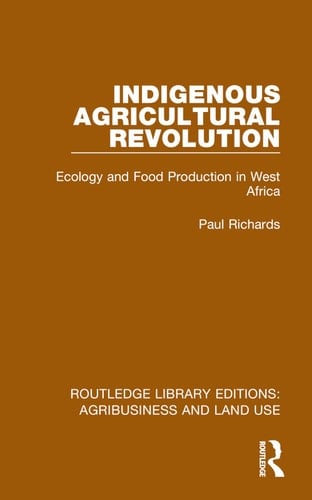 Indigenous Agricultural Revolution Ecology and Food Production in West Africa