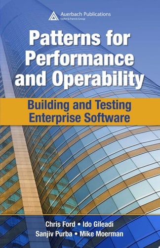 Patterns for Performance and Operability Building and Testing Enterprise Software