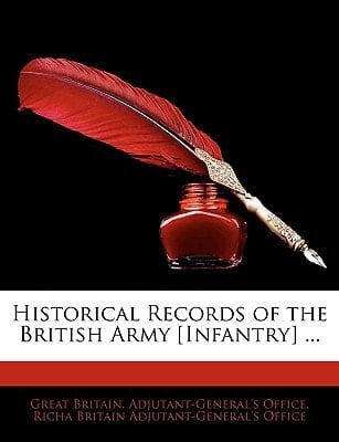 Historical Records of the British Army [Infantry] ...