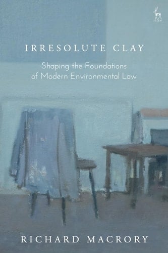 Irresolute Clay Shaping the Foundations of Modern Environmental Law