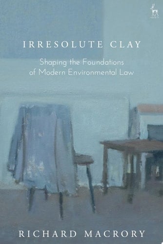 Irresolute Clay Shaping the Foundations of Modern Environmental Law