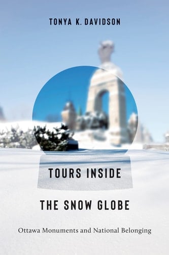 Tours Inside the Snow Globe Ottawa Monuments and National Belonging