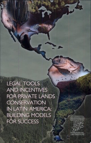 Legal Tools and Incentives for Private Lands Conservation in Latin America Building Models for Success