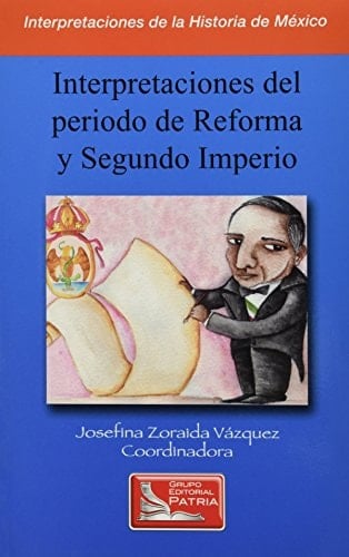 Interpretaciones del periodo de Reforma y Segundo Imperio