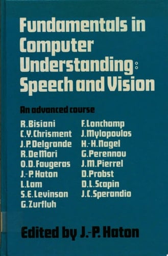 Fundamentals in Computer Understanding: Speech and Vision