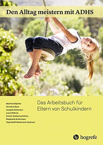 Den Alltag meistern mit ADHS Das Arbeitsbuch für Eltern von Schulkindern