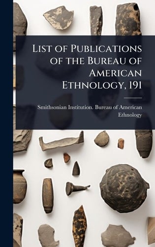 List of Publications of the Bureau of American Ethnology, 191