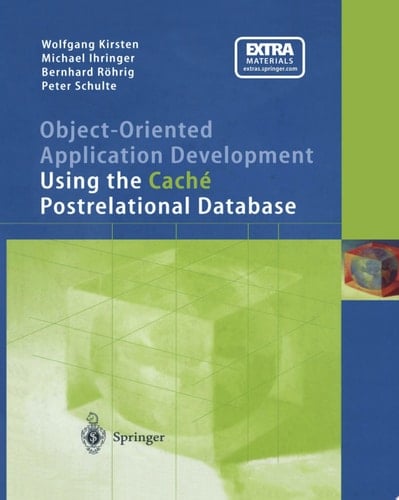 Object-Oriented Application Development Using the Caché Postrelational Database