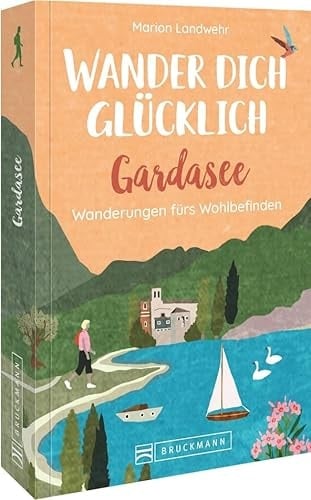 Wander dich glücklich - Gardasee Wanderungen fürs Wohlbefinden