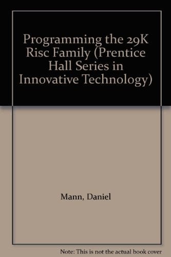 Programming the 29K Risc Family (Prentice Hall Series in Innovative Technology)