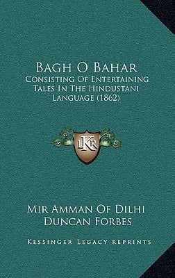 Bagh O Bahar: Consisting Of Entertaining Tales In The Hindustani Language (1862)
