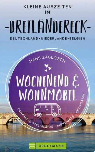 Wochenend und Wohnmobil - Kleine Auszeiten im Dreiländereck D/NL/B