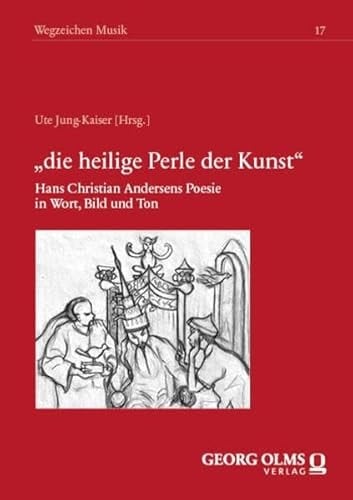 "Die heilige Perle der Kunst" Hans Christian Andersens Poesie in Wort, Bild und Ton