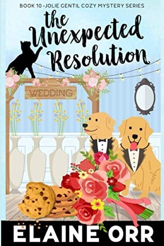 The Unexpected Resolution Jolie Gentil Cozy Mystery Book 10