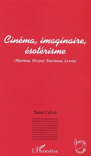 Cinéma, imaginaire, ésotérisme (Murnau, Dreyer, Tourneur, Lewin)