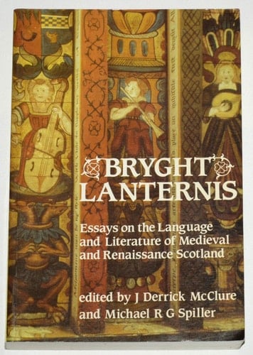 Bryght Lanternis: Language and Literature of Mediaeval and Renaissance Scotland