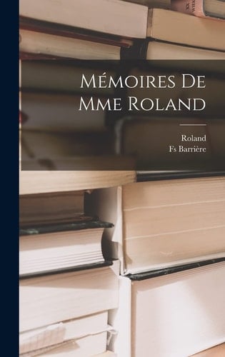 Mémoires De Mme Roland