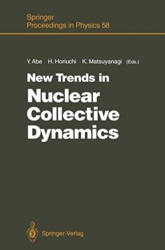 New Trends in Nuclear Collective Dynamics: Proceedings of the Nuclear Physics Part of the Fifth Nishinomiya-Yukawa Memorial Symposium, Nishinomiya, ... 26, 1990 (Springer Proceedings in Physics)