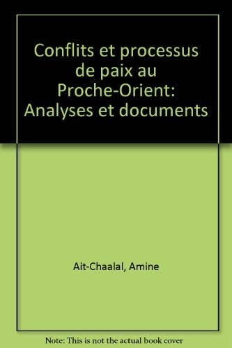Conflits et processus de paix au Proche-Orient analyses et documents