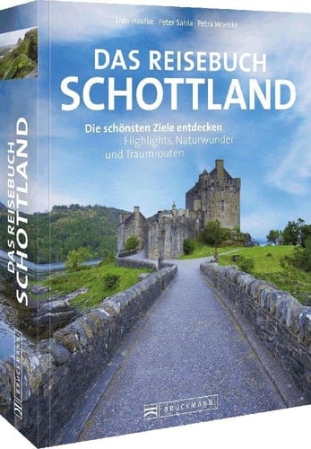 Das Reisebuch Schottland Die schönsten Ziele entdecken - Highlights, Naturwunder und Traumrouten
