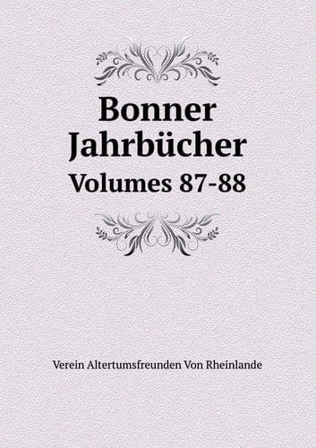 Bonner Jahrbücher Volumes 87-88 (German Edition)